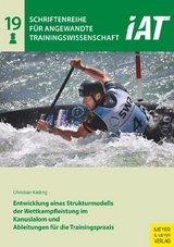 Entwicklung eines Strukturmodells der Wettkampfleistung im Kanuslalom und Ableitungen für die Trainingspraxis - Christian Käding