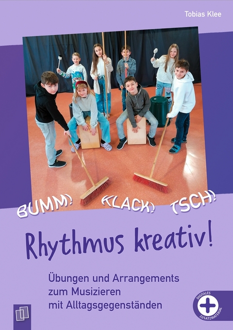 Bumm! Klack! Tsch! – Rhythmus kreativ! - Tobias Klee