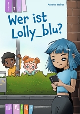 Wer ist Lolly_blu? – Lesestufe 1 - Annette Weber