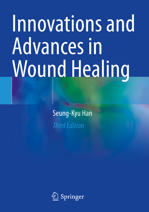 Innovations and Advances in Wound Healing - Seung-Kyu Han