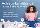 Achtsamkeitsübungen für die Sekundarstufe - Alexandra Andersen