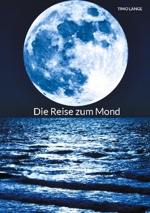 Die Reise zum Mond - Timo Lange