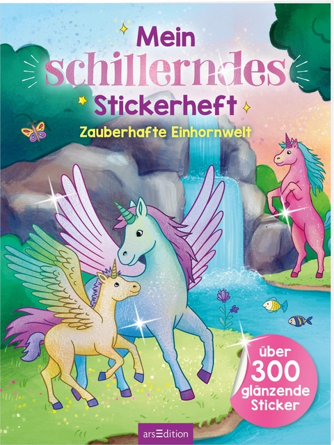 Mein schillerndes Stickerheft – Zauberhafte Einhornwelt