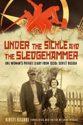 Under the Sickle and the Sledgehammer - Kirsti Huurre