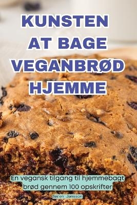 Kunsten at Bage VeganbrØd Hjemme -  Søren Jansson