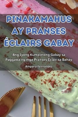 Pinakamahusay Pranses Éclairs Gabay -  Amparo Fernandez