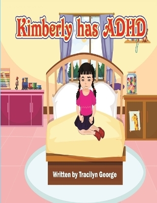 Kimberly has ADHD - Tracilyn George