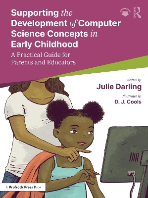 Supporting the Development of Computer Science Concepts in Early Childhood - Julie Darling, D. J. Cools