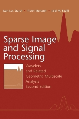 Sparse Image and Signal Processing - Jean-Luc Starck, Fionn Murtagh, Jalal Fadili