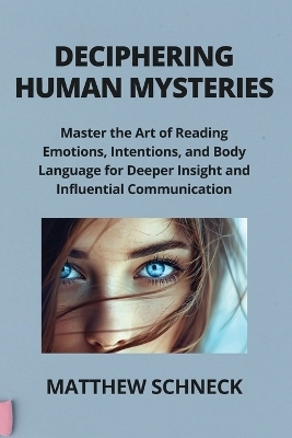 Deciphering Human Mysteries - Matthew Schenck