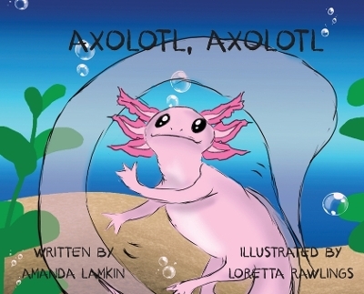 Axolotl, Axolotl - Amanda Lamki N