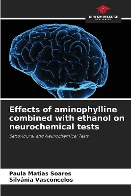 Effects of aminophylline combined with ethanol on neurochemical tests - Paula Matias Soares, Silv�nia Vasconcelos