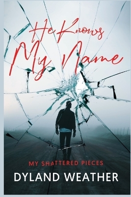 He Knows My Name; My Shattered Pieces - Dyland Weather