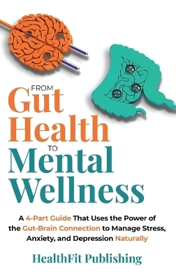 From Gut Health to Mental Wellness - Healthfit Publishing