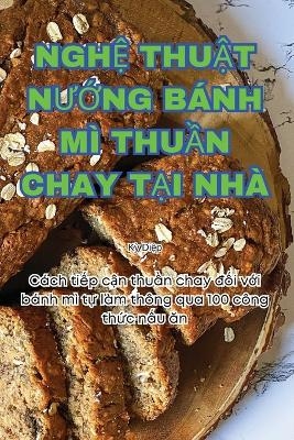 NghỆ ThuẬt NƯỚng B�nh M� ThuẦn Chay TẠi Nh� -  Kỳ Diệp