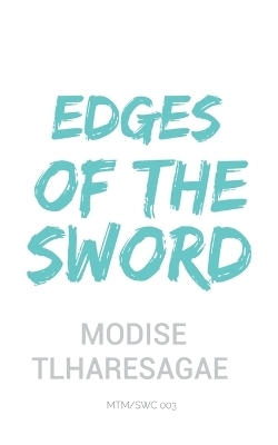 Edges of the Sword - Modise Tlharesagae