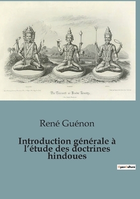 Introduction générale à l'étude des doctrines hindoues - René Guénon