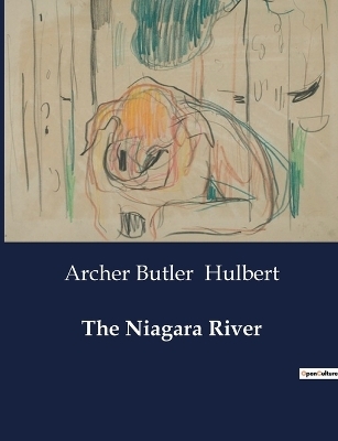 The Niagara River - Archer Butler Hulbert