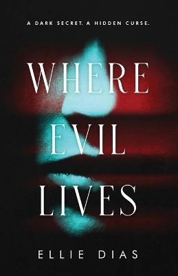 Where Evil Lives - Ellie Dias