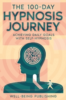 The 100-Day Hypnosis Journey - Well-Being Publishing