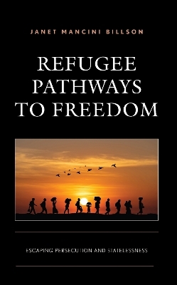 Refugee Pathways to Freedom - Janet Mancini Billson