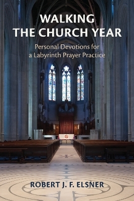 Walking the Church Year - Robert J. F. Elsner