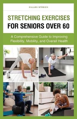 Stretching Exercises for Seniors Over 60 - Cullen Streich