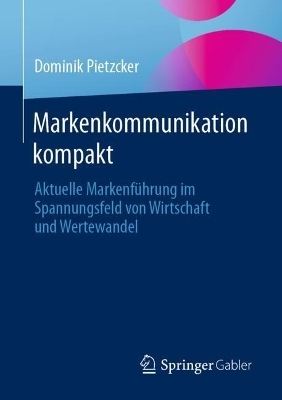 Markenkommunikation kompakt - Dominik Pietzcker