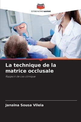 La technique de la matrice occlusale - Janaina Sousa Vilela