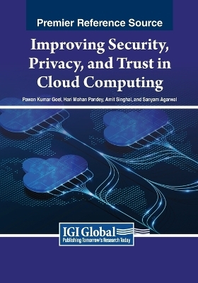 Improving Security, Privacy, and Trust in Cloud Computing - 