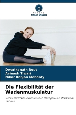 Die Flexibilit�t der Wadenmuskulatur - Dwarikanath Rout, Avinash Tiwari, Nihar Ranjan Mohanty