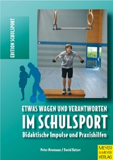 Etwas wagen und verantworten im Schulsport -  Peter Neumann,  David Katzer