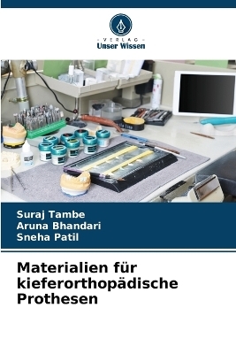 Materialien für kieferorthopädische Prothesen - Suraj Tambe, Aruna Bhandari, Sneha Patil