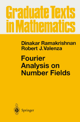 Fourier Analysis on Number Fields - Dinakar Ramakrishnan, Robert J. Valenza