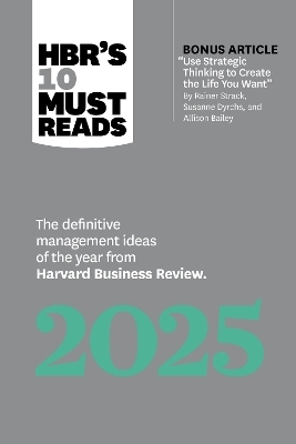 HBR's 10 Must Reads 2025 -  Harvard Business Review, Ginni Rometty, Robert I. Sutton, Huggy Rao, Jamil Zaki