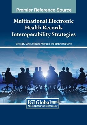 Multinational Electronic Health Records Interoperability Strategies - Sterling K Carter, Christina Anastasia, Barbara Mae Carter