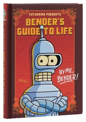 Futurama Presents: Bender’s Guide to Life - Matt Groening