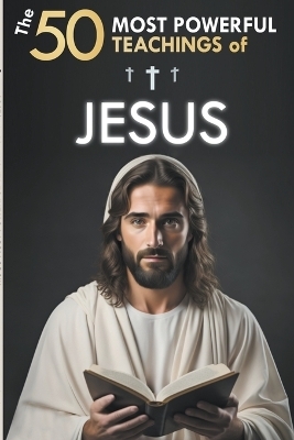 The 50 Most Powerful Teachings of Jesus -  Martin