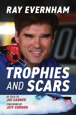 Trophies and Scars - Ray Evernham