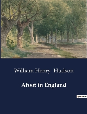 Afoot in England - William Henry Hudson