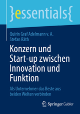 Konzern und Start-up zwischen Innovation und Funktion - Quirin Graf Adelmann v. A., Stefan Räth