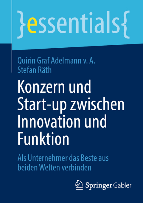 Konzern und Start-up zwischen Innovation und Funktion - Quirin Graf Adelmann v. A., Stefan Räth