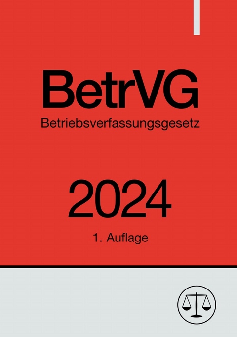 Betriebsverfassungsgesetz - BetrVG 2024 - Ronny Studier