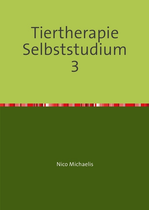 Tiertherapeut/-in Selbststudium mit 63 Lerneinheiten / Tiertherapie Selbststudium 3 - Nico Michaelis