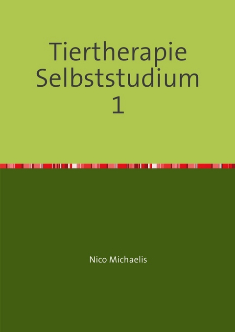 Tiertherapeut/-in Selbststudium mit 63 Lerneinheiten / Tiertherapie Selbststudium 1 - Nico Michaelis