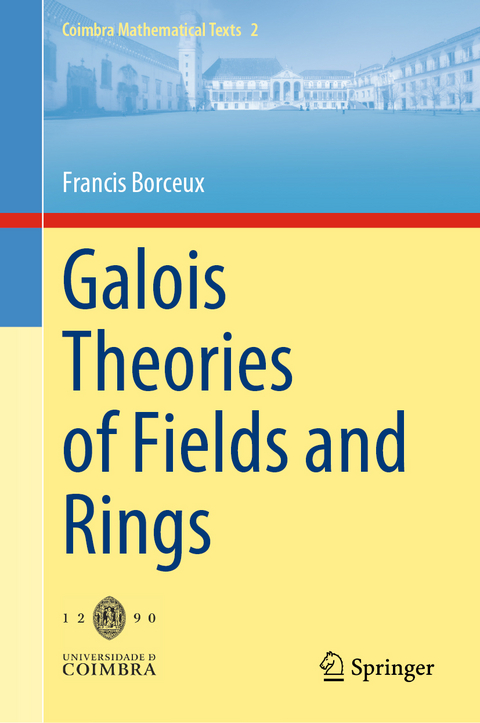 Galois Theories of Fields and Rings - Francis Borceux