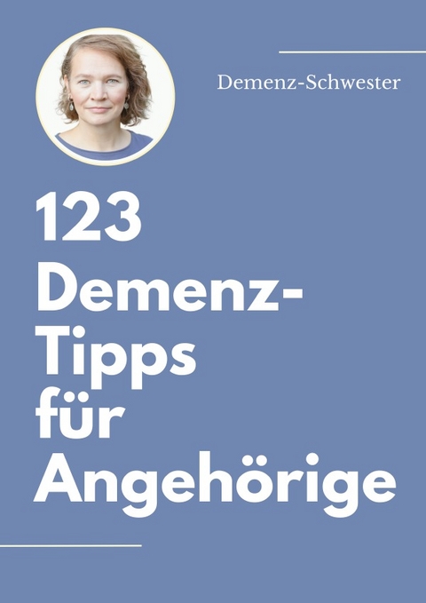 123 Demenz-Tipps für Angehörige - Marion Ponelies