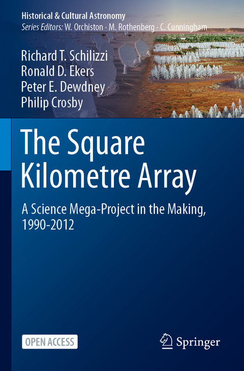 The Square Kilometre Array - Richard T. Schilizzi, Ronald D. Ekers, Peter E. Dewdney, Philip Crosby