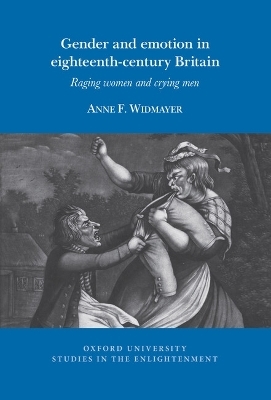 Gender and emotion in eighteenth-century Britain - Anne F. Widmayer