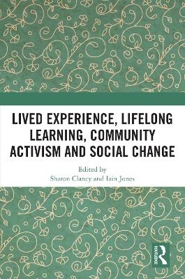 Lived Experience, Lifelong Learning, Community Activism and Social Change - 